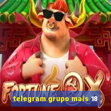 telegram grupo mais 18